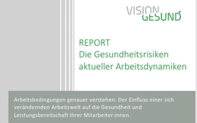 VisionGesund Report zur Arbeit: Studie zu den Gesundheitsrisiken aktueller Arbeitsdynamiken